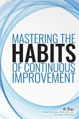 Die Gewohnheiten der kontinuierlichen Verbesserung meistern - Mastering the Habits of Continuous Improvement