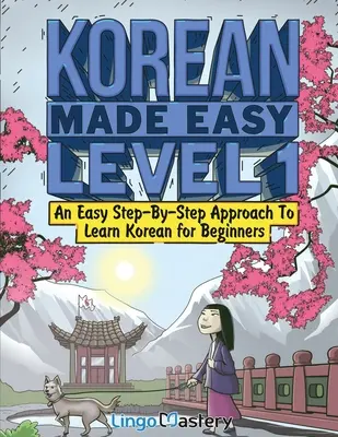 Koreanisch leicht gemacht Stufe 1: Ein einfacher Schritt-für-Schritt-Ansatz zum Erlernen der koreanischen Sprache für Anfänger (inklusive Lehrbuch und Arbeitsbuch) - Korean Made Easy Level 1: An Easy Step-By-Step Approach To Learn Korean for Beginners (Textbook + Workbook Included)