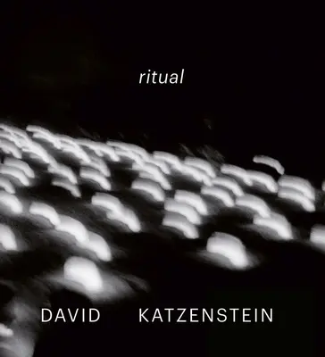 David Katzenstein: Rituale - David Katzenstein: Ritual