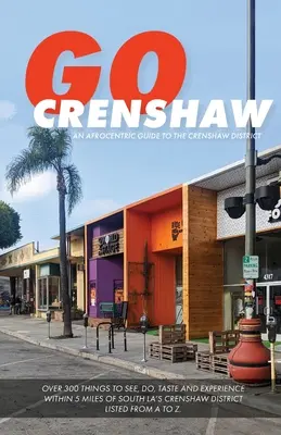 Crenshaw gehen: Ein afrozentrischer Führer durch den Crenshaw District - Go Crenshaw: An Afrocentric Guide to the Crenshaw District