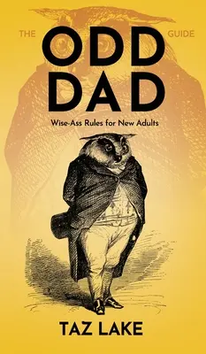 Der Odd Dad Guide: Klugscheißerische Regeln für neue Erwachsene - The Odd Dad Guide: Wise-Ass Rules for New Adults