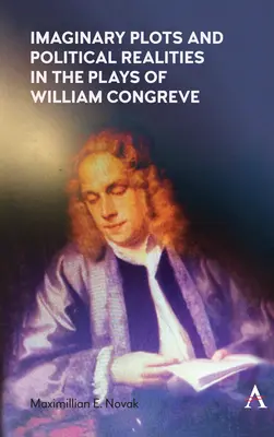 Imaginäre Handlungen und politische Realitäten in den Stücken von William Congreve - Imaginary Plots and Political Realities in the Plays of William Congreve