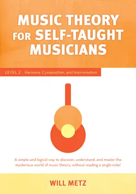 Musiktheorie für den musikalischen Autodidakten: Stufe 2: Harmonielehre, Komposition und Improvisation - Music Theory for the Self-Taught Musician: Level 2: Harmony, Composition, and Improvisation