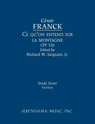 Ce qu'on entend sur la montagne, CFF 126: Studienpartitur - Ce qu'on entend sur la montagne, CFF 126: Study score
