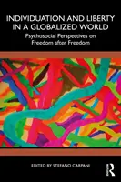 Individuation und Freiheit in einer globalisierten Welt: Psychosoziale Perspektiven auf die Freiheit nach der Freiheit - Individuation and Liberty in a Globalized World: Psychosocial Perspectives on Freedom after Freedom
