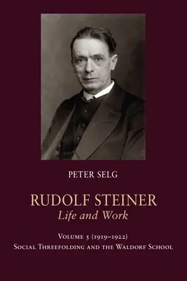 Rudolf Steiner, Leben und Werk: 1919-1922: Die soziale Dreigliederung und die Waldorfschule - Rudolf Steiner, Life and Work: 1919-1922: Social Threefolding and the Waldorf School