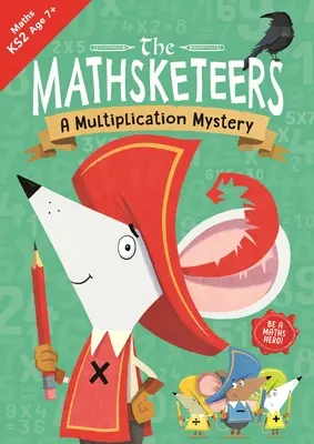 Die Mathsketeers - Ein Multiplikationsrätsel: Eine Key Stage 2 Lernressource für zu Hause Band 4 - The Mathsketeers - A Multiplication Mystery: A Key Stage 2 Home Learning Resourcevolume 4