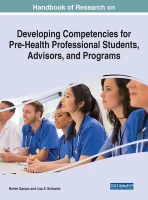 Handbuch der Forschung zur Entwicklung von Kompetenzen für Studierende, Berater und Programme im Bereich des Gesundheitswesens - Handbook of Research on Developing Competencies for Pre-Health Professional Students, Advisors, and Programs