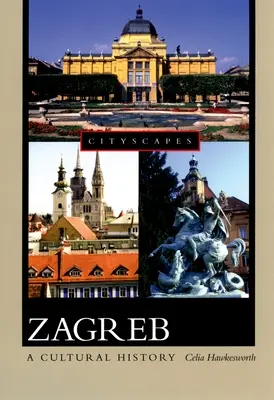 Zagreb: Eine Kulturgeschichte - Zagreb: A Cultural History
