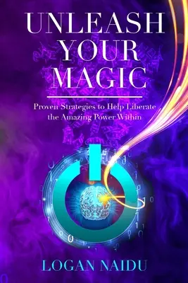 Entfessle deine Magie: Bewährte Strategien zur Befreiung der erstaunlichen Kraft in dir - Unleash Your Magic: Proven Strategies to Help Liberate the Amazing Power Within