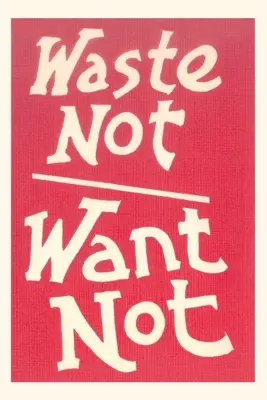 Jahrgangsjournal Waste Not, Want Not Slogan - Vintage Journal Waste Not, Want Not Slogan