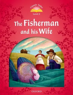 Klassische Märchen: Stufe 2: Der Fischer und seine Frau - Classic Tales: Level 2: The Fisherman and His Wife