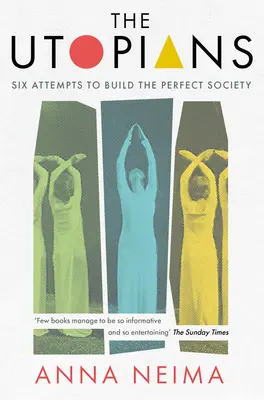 Die Utopisten: Sechs Versuche, die perfekte Gesellschaft zu schaffen - The Utopians: Six Attempts to Build the Perfect Society