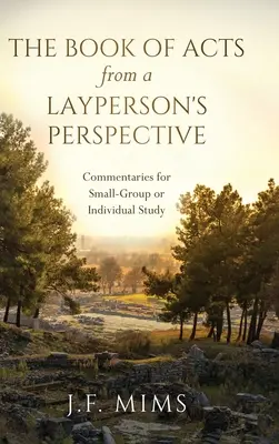 Die Apostelgeschichte aus der Sicht eines Laien: Kommentare für Kleingruppen und Einzelunterricht - The Book of Acts from a Layperson's Perspective: Commentaries for Small-Group or Individual Study