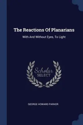 Die Reaktionen von Planarien: Mit und ohne Augen, auf Licht - The Reactions of Planarians: With and Without Eyes, to Light