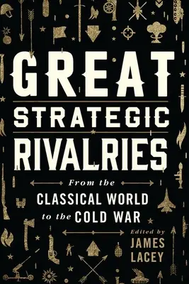 Große strategische Rivalitäten: Von der klassischen Welt bis zum Kalten Krieg - Great Strategic Rivalries: From the Classical World to the Cold War