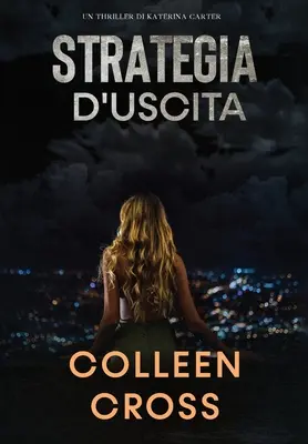 Strategia d'Uscita: Ein Thriller von Katerina Carter - Strategia d'Uscita: Un Thriller di Katerina Carter