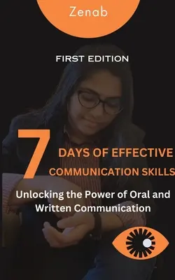 7 Tage für effektive Kommunikationsfähigkeiten: Die Kraft der mündlichen und schriftlichen Kommunikation freisetzen - 7 Days of Effective Communication Skills: Unlocking the Power of Oral and Written Communication