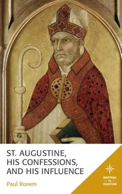 Der heilige Augustinus, seine Bekenntnisse und sein Einfluss - St. Augustine, His Confessions, and His Influence