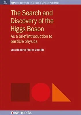 Die Suche und Entdeckung des Higgs-Bosons: Eine kurze Einführung in die Teilchenphysik - The Search and Discovery of the Higgs Boson: As a brief introduction to particle physics