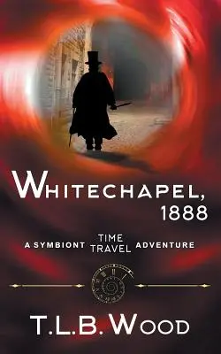 Whitechapel, 1888 (Die Symbionten-Zeitreise-Abenteuer-Reihe, Buch 3) - Whitechapel, 1888 (The Symbiont Time Travel Adventures Series, Book 3)