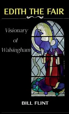 Edith die Schöne: Die Visionärin von Walsingham - Edith the Fair: Visionary of Walsingham