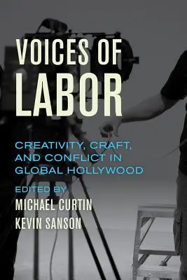 Stimmen der Arbeit: Kreativität, Handwerk und Konflikt im globalen Hollywood - Voices of Labor: Creativity, Craft, and Conflict in Global Hollywood