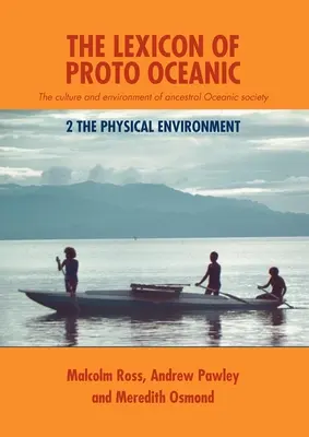 Das Lexikon des Proto-Ozeanischen: Die Kultur und Umwelt der ozeanischen Urgesellschaft: 2 Die physische Umwelt - The Lexicon of Proto Oceanic: The culture and environment of ancestral Oceanic society: 2 The physical environment