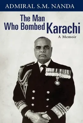 Der Mann, der Karatschi bombardierte: Memoiren - The Man Who Bombed Karachi: A Memoir