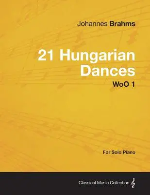 21 Ungarische Tänze - für Klavier solo WoO 1 - 21 Hungarian Dances - For Solo Piano WoO 1