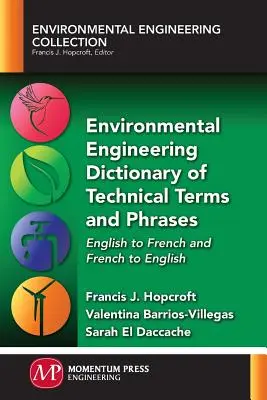 Wörterbuch der technischen Begriffe und Ausdrücke in der Umwelttechnik: Englisch-Französisch und Französisch-Englisch - Environmental Engineering Dictionary of Technical Terms and Phrases: English to French and French to English