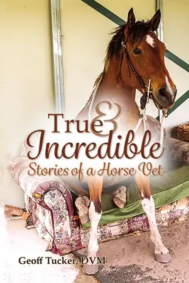 Wahre und unglaubliche Geschichten eines Pferdetierarztes - True and Incredible Stories of a Horse Vet