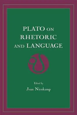 Platon über Rhetorik und Sprache: Vier Schlüsseldialoge - Plato on Rhetoric and Language: Four Key Dialogues