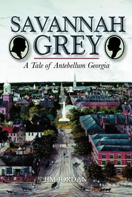 Savannah Grey: Eine Geschichte aus dem Georgia des Antebellum - Savannah Grey: A Tale of Antebellum Georgia