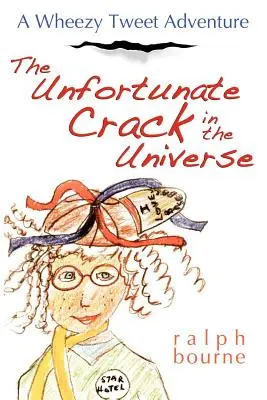 Der unglückliche Riss im Universum: Ein keuchendes Tweet-Abenteuer - The Unfortunate Crack in the Universe: A Wheezy Tweet Adventure