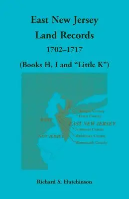 East New Jersey Land Records, 1702-1717 (Bücher H, I und Little K