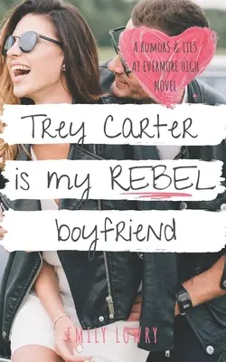 Trey Carter ist mein rebellischer Freund: Eine süße YA-Romanze - Trey Carter is My Rebel Boyfriend: A Sweet YA Romance