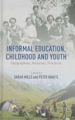 Informelle Bildung, Kindheit und Jugend: Geografien, Geschichten, Praktiken - Informal Education, Childhood and Youth: Geographies, Histories, Practices