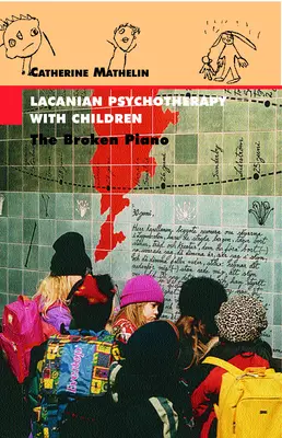 Lacansche Psychotherapie mit Kindern: Das zerbrochene Klavier - Lacanian Psychotherapy With Children: The Broken Piano