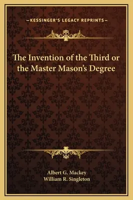 Die Erfindung des Dritten oder des Meistergrades der Freimaurer - The Invention of the Third or the Master Mason's Degree