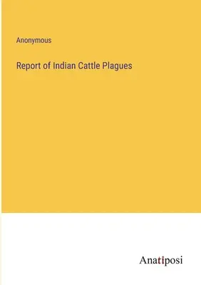 Bericht über indische Rinderplagen - Report of Indian Cattle Plagues