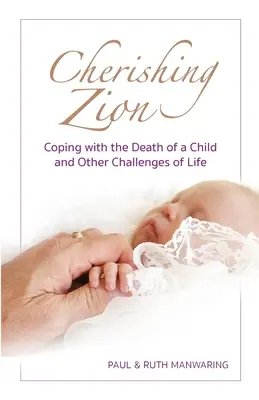 Zion wertschätzen: Der Umgang mit dem Tod eines Kindes und anderen Herausforderungen des Lebens - Cherishing Zion: Coping with the Death of a Child and Other Challenges of Life