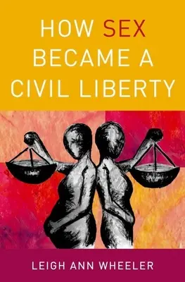 Wie Sex zu einer bürgerlichen Freiheit wurde - How Sex Became a Civil Liberty