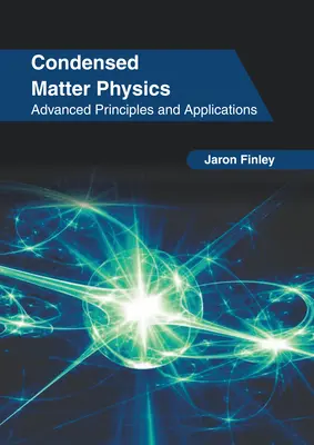 Physik der kondensierten Materie: Fortgeschrittene Prinzipien und Anwendungen - Condensed Matter Physics: Advanced Principles and Applications