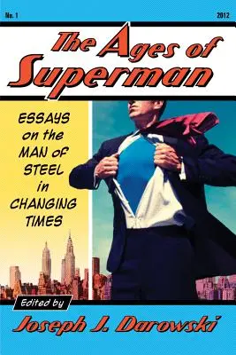 Ages of Superman: Essays über den Mann aus Stahl im Wandel der Zeit - Ages of Superman: Essays on the Man of Steel in Changing Times