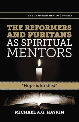 Die Reformatoren und Puritaner als geistliche Mentoren: Hoffnung wird entfacht - The Reformers and Puritans as Spiritual Mentors: Hope Is Kindled