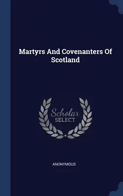 Märtyrer und Covenanters von Schottland - Martyrs And Covenanters Of Scotland