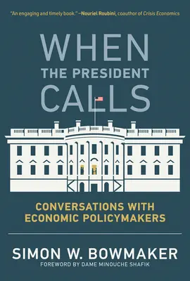 Wenn der Präsident anruft: Gespräche mit wirtschaftspolitischen Entscheidungsträgern - When the President Calls: Conversations with Economic Policymakers