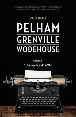 Pelham Grenville Wodehouse - Band 1: Das ist der gute alte Ruhm - Pelham Grenville Wodehouse - Volume 1: This Is Jolly Old Fame