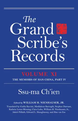 Die Aufzeichnungen des großen Schreibers, Band XI: Die Memoiren von Han-China, Teil IV - The Grand Scribe's Records, Volume XI: The Memoirs of Han China, Part IV